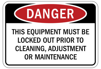 Lock out sign and labels this equipment must be locked out prior to cleaning, adjustment or maintenance