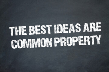 The best ideas are common property	