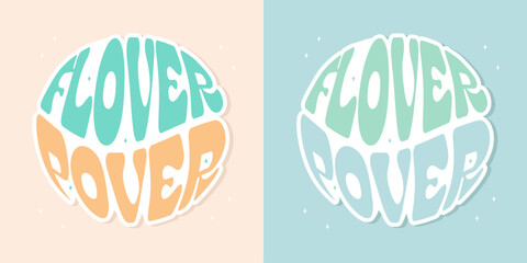 Groovy lettering Flower power. Retro slogan in round shape. Trendy groovy print design for poster, card, tshirt. Vector stock illustration. 