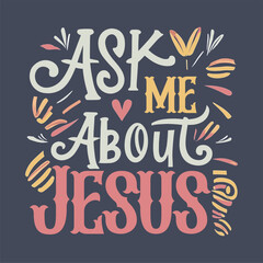Christian quote. Ask me about Jesus