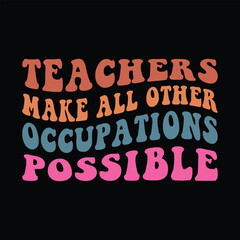 teachers make all other occupations possible