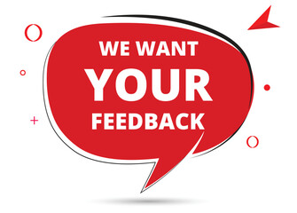 We want your feedback speech bubble text. Hi There on bright color for Sticker, Banner and Poster. vector illustration.