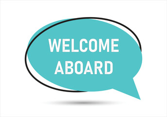 Welcome aboard speech bubble text. Hi There on bright color for Sticker, Banner and Poster. vector illustration.