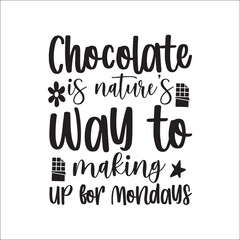 Happy Chocolate Day handwriting, Chocolate T-shirt Design, Chocolate is nature's way to making up for mondays