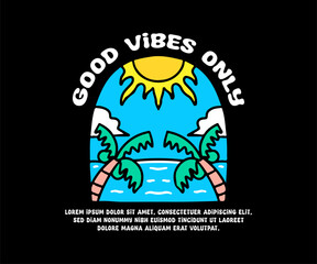 Beauty beach landscape with good vibes only text, illustration for logo, t-shirt, sticker, or apparel merchandise. With doodle, retro, groovy, and cartoon style.