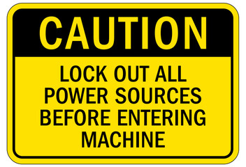 Lock out before maintenance sign and labels lock out all power sources before entering machine