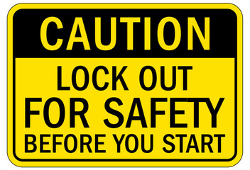 Lock out before maintenance sign and labels lockout for safety before you start