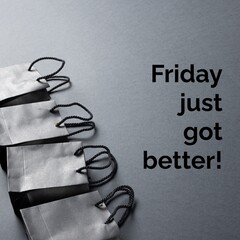 Friday just got better text with black gift bags on grey background