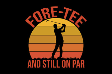 Fore-Tee and Still On Par T-Shirt Design