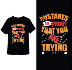 Mistakes are proof That you are Trying ,T shirt Design 