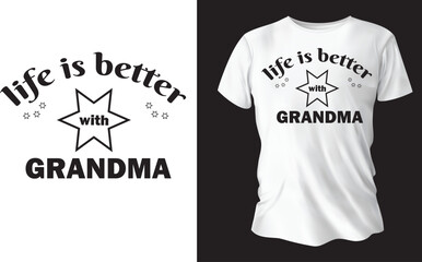 Life is better with grandma white t shirt design. Inspirational quote t shirt for print.