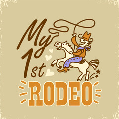 My first rodeo vector colors printable illustration. Cowboy with lasso on wild horse hand drawn American illustration with text. - 648191582