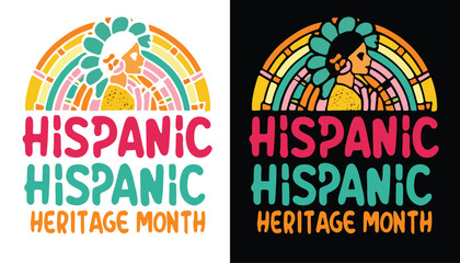 National Hispanic Heritage month. Fri, Sep 15, 2023 – Sun, Oct 15, 2023. Hispanic Heritage t shirt design	