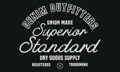 Denim Outfitters Superior Standard Dry Goods Supply Editable print with grunge effect for graphic tee t shirt or sweatshirt - Vector