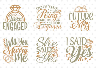 Wedding Bundle Vol-01, We're Engaged Svg, Wedding Svg, Does This Ring Make Me Look Engaged Svg, Bride, Engagement Svg, Wedding Quotes