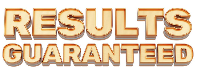 Golden 3d text. typography. 3D illustration. RESULTS GUARANTEED.