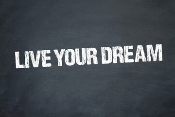 Live your dream	 - obrazy, fototapety, plakaty