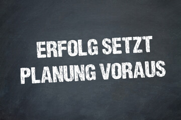 Erfolg setzt Planung voraus