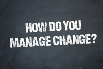 How do you manage change - obrazy, fototapety, plakaty