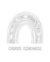 Coloring page, outline drawing for coloring book. Choose kindness - hand drawn lettering phrase with rainbow. Card for children. Motivational and inspirational message. Vector illustration