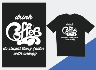 Coffee t-shirt design. Coffee typography t shirt design, Coffee quotes lettering t-shirt design