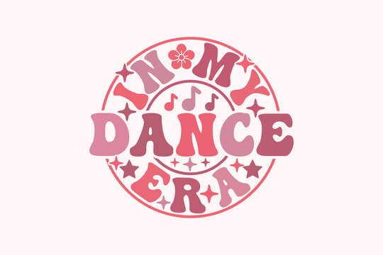 Funny EPS, In My Dance Era EPS T-shirt Design