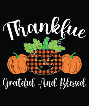 Thankful Greateful And Blessed Shirt, Halloween T-Shirt, Pumpkin Shirt Print Template