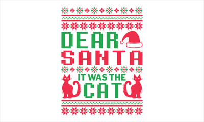 Dear Santa It Was The Cat - Christmas T Shirt Design, Hand drawn lettering phrase, Cutting and Silhouette, card, Typography Vector illustration for poster, banner, flyer and mug.