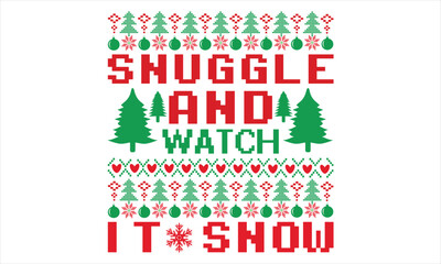 Naklejka na ściany i meble Snuggle And Watch It Snow - Christmas T Shirt Design, Hand drawn lettering and calligraphy, Cutting and Silhouette, file, poster, banner, flyer and mug.