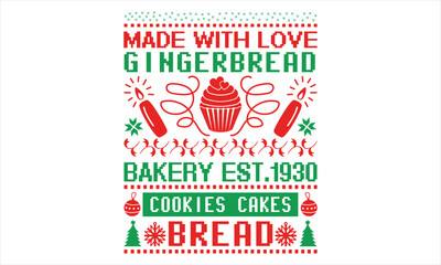 Made With Love Gingerbread Bakery Est.1930 Cookies Cakes Bread - Christmas t shirts design, Hand drawn lettering phrase, Isolated on Black background, For the design of postcards, Cutting Cricut and S