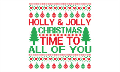 Fototapeta na wymiar Holly & Jolly Christmas Time To All Of You - Christmas t shirts design, Hand drawn lettering phrase, Isolated on Black background, For the design of postcards, Cutting Cricut and Silhouette, EPS 10