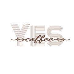 Yes coffee. Inscription on a banner, poster and sticker with the text Yes to coffee in one line. Yes coffee message icon on white background, line graphics. Lettering calligraphic text simple logo.
