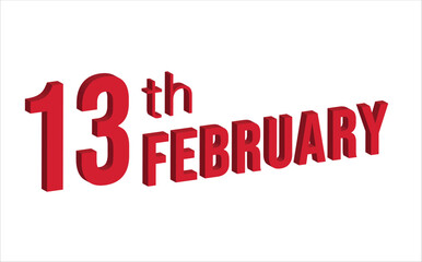 13th February ,  Daily calendar time and date schedule symbol. Modern design, 3d rendering. White background. 