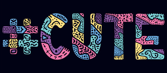 CUTE Hashtag. Multicolored bright isolate curves doodle letters with ornament. Popular Hashtag #CUTE for social network, web resources, mobile apps.