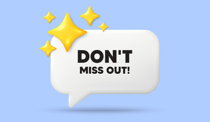 Dont miss out tag. 3d speech bubble banner with stars. Special offer price sign. Advertising discounts symbol. Miss out chat speech message. 3d offer talk box. Vector