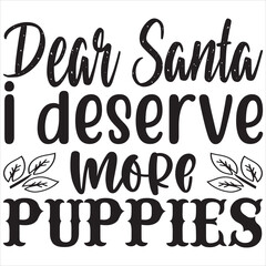 Dear Santa i deserve more puppies
