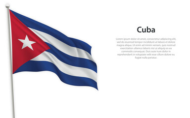 Waving flag of Cuba on white background. Template for independence day