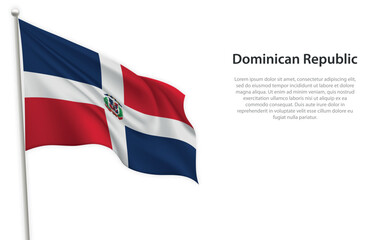 Waving flag of Dominican Republic on white background. Template for independence day