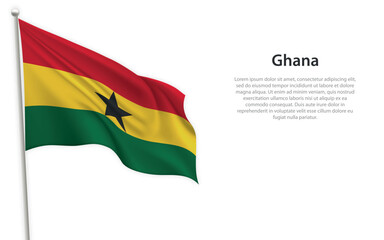 Waving flag of Ghana on white background. Template for independence day