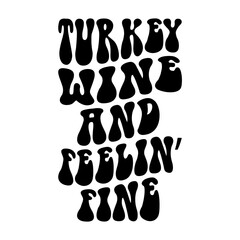 Turkey Wine And Feelin Fine Svg