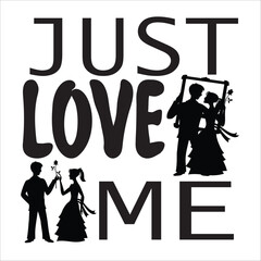 just love me