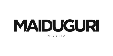 Maiduguri in the Nigeria emblem. The design features a geometric style, vector illustration with bold typography in a modern font. The graphic slogan lettering.