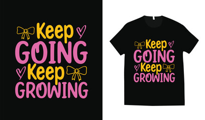 Keep going keep growing custom typography t-shirt design for print
