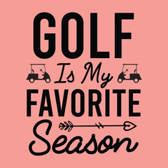 golf is my favorite season , Golf SVG Design Files ,Golf SVG ,EPS file. Eps cuttable design file, Golf SVG design cut files, Golf SVGT Shirt Design, Golf Dad SVG Design ,Golf tournament SVG Design tem