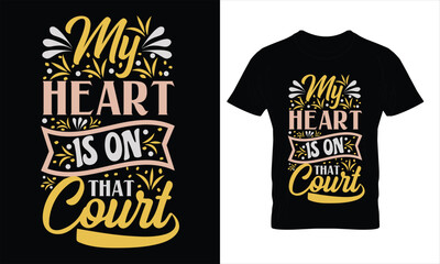 My Heart is on that court typhography t shirt design template. - obrazy, fototapety, plakaty