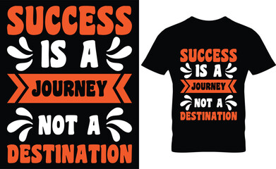 Success journey motivational quote typography on black t-shirt and sign