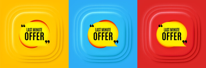 Last minute bubble. Neumorphic offer banner, flyer or poster. Hot offer chat sticker icon. Special deal label. Last minute promo event banner. 3d square buttons. Special deal coupon. Vector