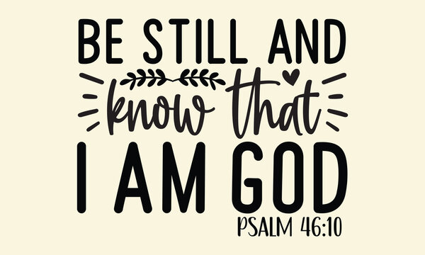 Be still and know that i am god psalm 46 10