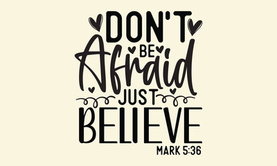 Don't be afraid just believe mark 5 36