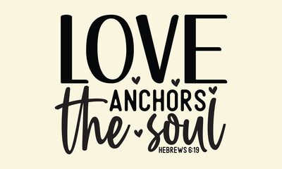 Love anchors the soul hebrews 6 19